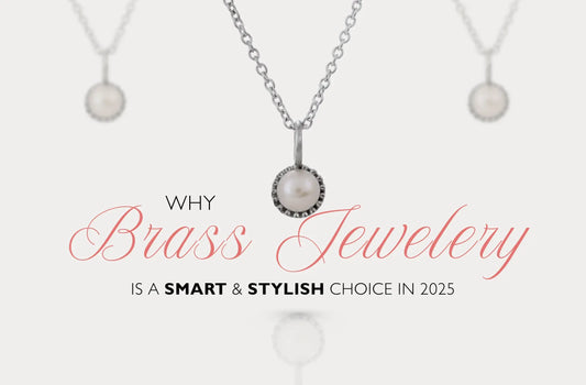 Why Brass Jewellery Is a Smart & Stylish Choice in 2025
