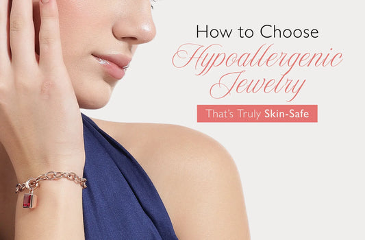 How to Choose Hypoallergenic Jewelry That’s Truly Skin-Safe